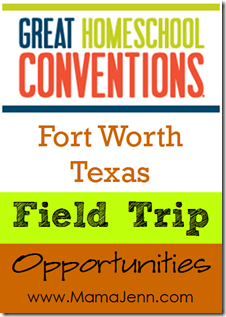 Great Homeschool Conventions: Field Trip Opportunities in Fort Worth, TX