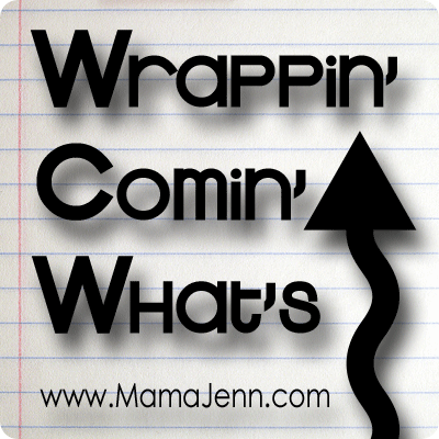Mama Jenn's Month WCW Post {Wrappin' Up! Comin' Up! What's Up!}